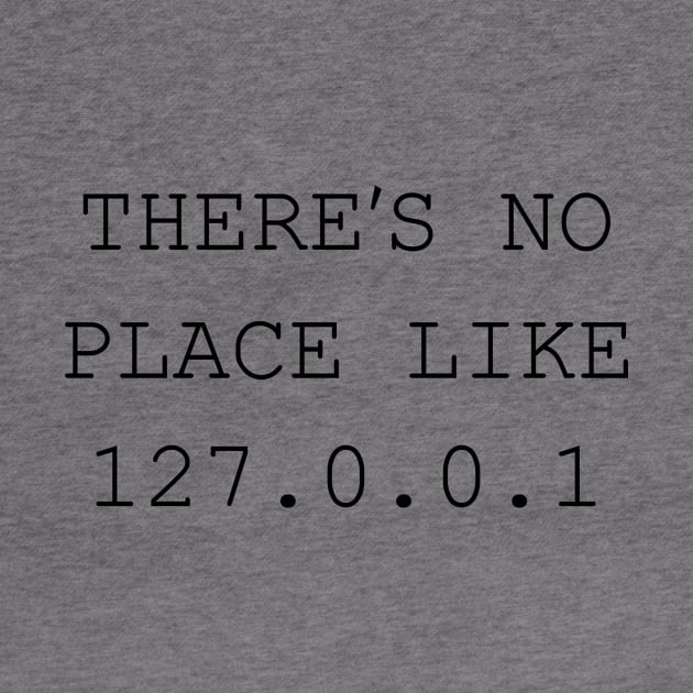 There's No Place Like 127.0.0.1 by Printadorable